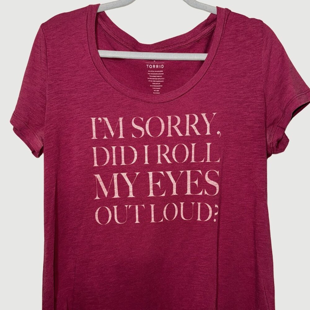 Torrid Soft Shirt 'I'm sorry Did I Roll My eyes Outloud' Size 0 (size 12)
